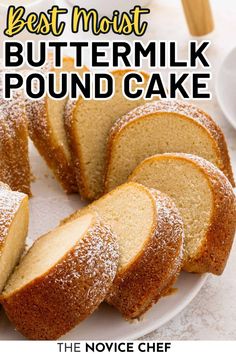 the best moist buttermilk pound cake is cut into slices on a white plate