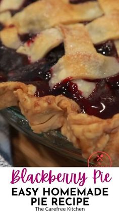 a close up of a pie on a plate with the words blackberry pie easy homemade pie recipe