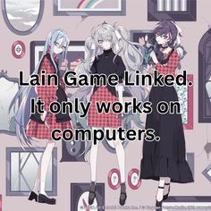 two girls standing next to each other with text that reads, lain game linked it only works on computers