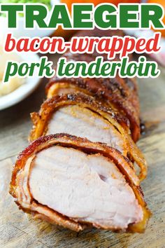 bacon wrapped pork tenderie on a cutting board with text overlay that reads, trader bacon - wrapped pork tenderie