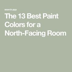 the 13 best paint colors for a north facing room