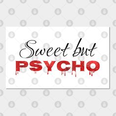 the words sweet but psych on a white background with red paint splatters