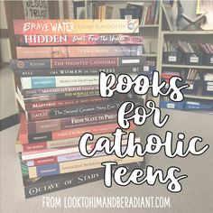 a stack of books with the words books for catholic teens