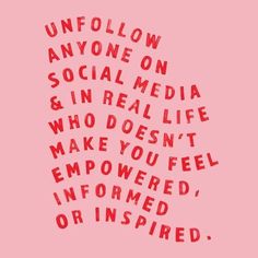 the words are written in red and black on a pink background that reads,'unfollow anyone on social media & in real life who doesn '