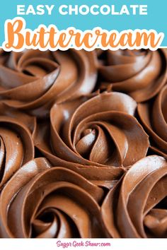 chocolate buttercream is an easy and delicious dessert