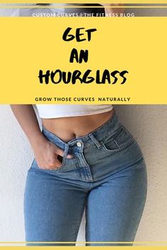 a woman wearing jeans with the words get an hourglass above her waist and bottom