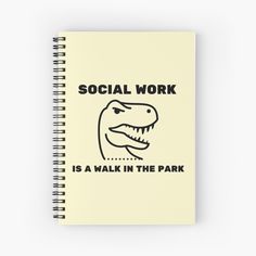 a spiral notebook with the words social work is a walk in the park