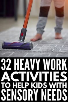 a person using a vacuum cleaner on the floor with text overlay that reads, 22 heavy work activities to help kids with sensory needs