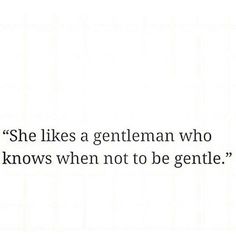 the quote she likes a gentleman who knows when not to be gentle