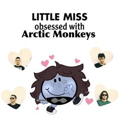 a poster with the words little miss obsesed with arctic monkeys on it's face