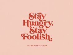 the words stay hungry, stay foolish are in red type on a light pink background