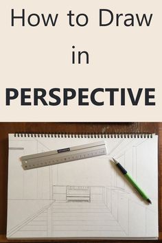 a pencil and ruler sitting on top of a table next to a drawing pad with the words how to draw in perspective