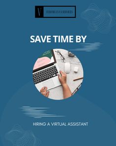 a person typing on a laptop with the words save time by hiring a virtual assistant