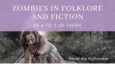 an image of zombies in folklore and fiction with text that reads, zombies in folklore and fiction an a to z of faerie