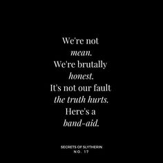 a black and white photo with the words we're not mean, we're virtually honest it's not our fault