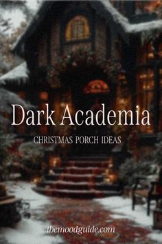 the front cover of dark academy christmas porch ideas