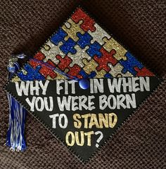 a graduation cap that says, why fit in when you were born to stand out?