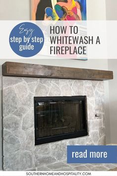 a fireplace with the words how to whitewash a fireplace read more