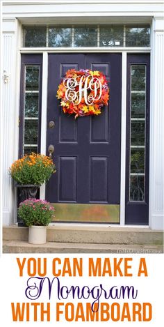 a purple door with the words you can make a monogram with foam flowers on it