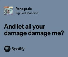 an ad for spotify with the words and let all your damage damage me?