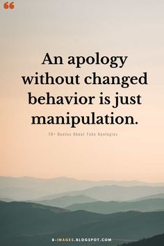 An apology without changed behavior is just manipulation. - Fake Apologies Quotes Done Apologizing Quotes, Fake Sorry Quotes, No Apology Quotes Relationships, Apologise Quotes, Real Apology Quotes, Quotes About Fake Apologies, People Who Never Apologize