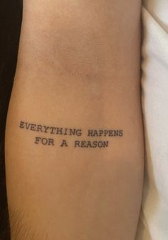 a tattoo saying everything happens for a reason