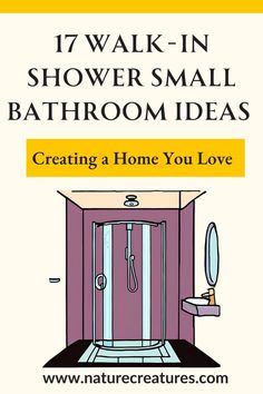 a bathroom with the words 17 walk - in shower small bathrooms creating a home you love