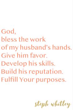 a quote that reads, god, blessing the work of my husband's hands give him