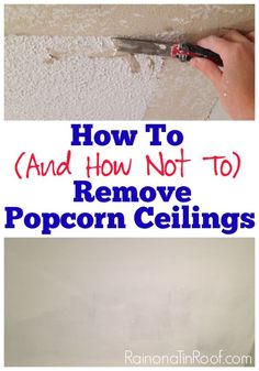 how to and how not to remove popcorn ceilings