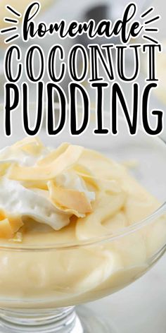 homemade coconut pudding in a glass bowl with text overlay that reads homemade coconut pudding