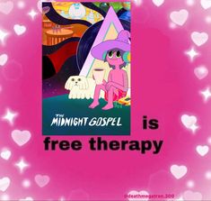 a pink poster with the words midnight gospel is free therapy