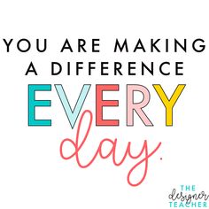 the words you are making a difference every day on a white background with colorful lettering