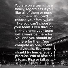 a black and white photo with the words you are on a team it's a family, regardless if you like them