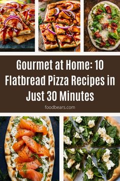 gourmet at home 10 flatbread pizza recipes in just 30 minutes