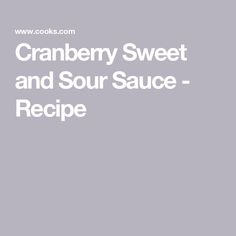 the words cranberry sweet and sour sauce recipe are in white letters on a gray background