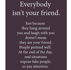 a quote that says everybody isn't your friend