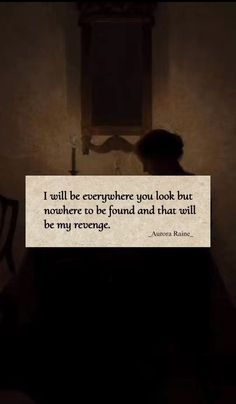 the silhouette of a person in a dark room with a sign that reads, i will be everywhere you look but nowhere to be found that will be my refuge