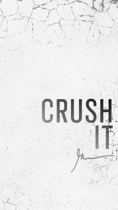 the word crush it is written in grungy black and white ink on a cracked wall