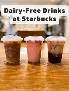 three starbucks drinks with the words dairy - free drinks at starbucks's on top