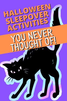 a black cat with the words halloween sleepover activities you never thought of on it