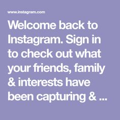 the words welcome back to instagramm sign in to check out what your friends, family