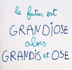 a white board with writing on it that says grandios et ose, le futn est grandeise