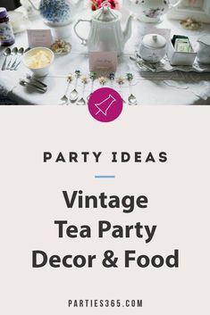 a table with tea cups and silverware on it that says party ideas vintage tea party decor & food