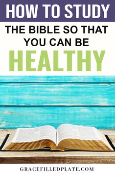 an open book with the title how to study the bible so that you can be healthy