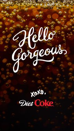 an advertisement for a diet coke with the words hello gorgeous on it and bubbles in the background