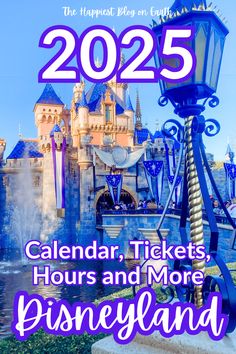 the disneyland castle with text that reads, 2021 calendar, tickets, hours and more disneyland