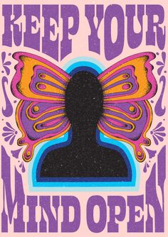 a poster with the words keep your mind open and a butterfly on it's back