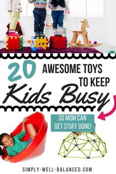 two children playing with toys and text overlay reads 20 awesome toys to keep kids busy so mom can get stuff done