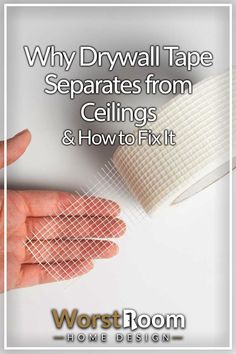 a hand is holding a piece of fabric with the words why drywall tape separates from ceilings and how to fix it