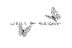 two butterflies with the words we're alright written in black ink on a white background